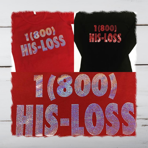 1-800-HIS-LOSS Bling Shirt - Superior Boutique