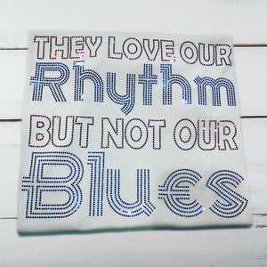 They Love Our Rhythm, But Not Our Blues Bling Shirt - Superior Boutique