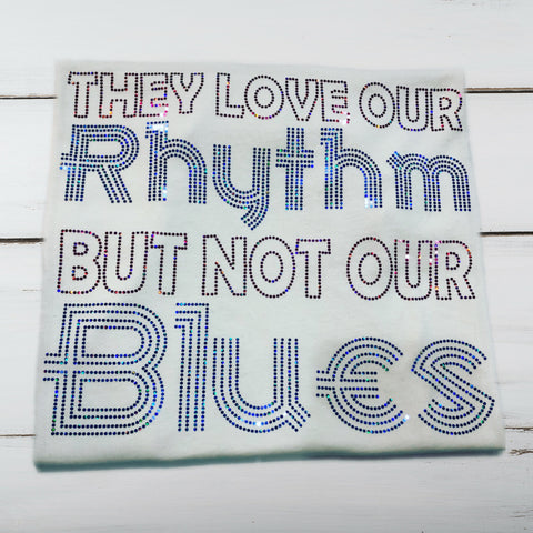 They Love Our Rhythm, But Not Our Blues Bling Shirt - Superior Boutique