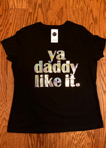 ya daddy like it. Bling Shirt
